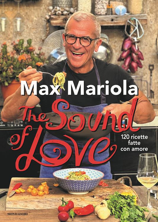  Max Mariola The sound of love. 120 ricette fatte con amore